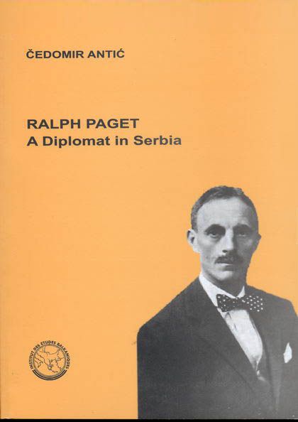 RALPH PAGET. A DIPLOMAT IN SERBIA Beograd 2006
