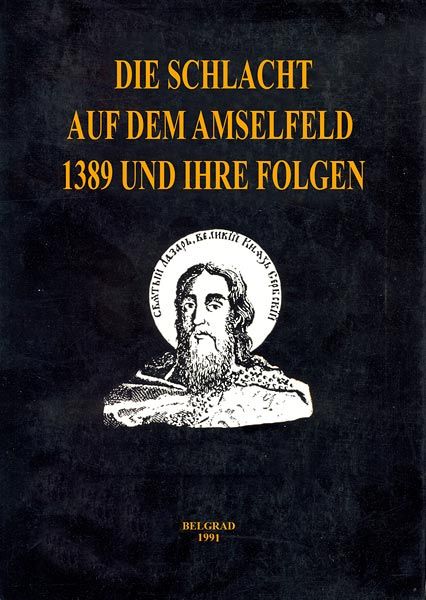 DIE SCHLACHT AUF DEM AMSELFELD 1389 UND IHRE FOLGEN