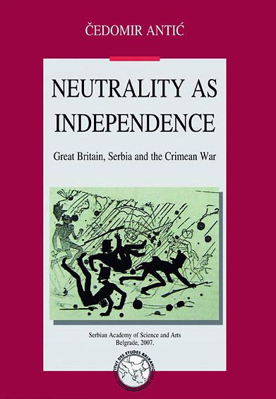 NEUTRALITY AS INDEPENDENCE GREAT BRITAIN, SERBIA AND THE CRIMEAN WAR